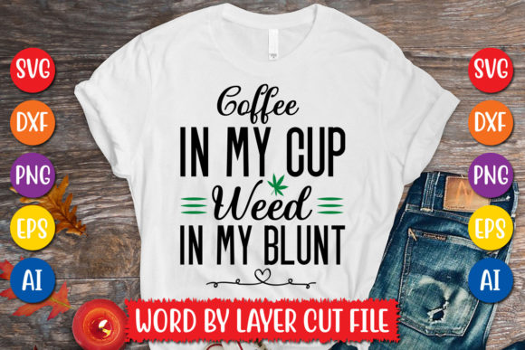 Coffee in My Cup Weed in My Blunt SVG