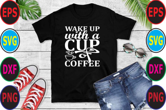 Coffee, SVG Design: WAKE UP with a CUP O