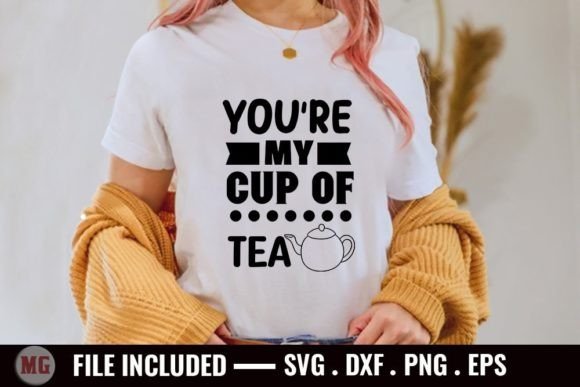 You’re My Cup of Tea – Tea Lover SVG